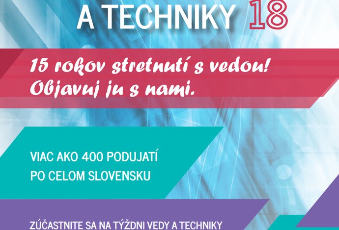 Photo 15 rokov stretnutí s vedou! Objavuj ju s nami“ je mottom pätnásteho ročníka Týždňa vedy a techniky na Slovensku