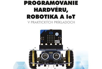 Photo IoT prakticky – stiahnite si e-knihu Programovanie hardvéru, robotika a IoT s Microbitom