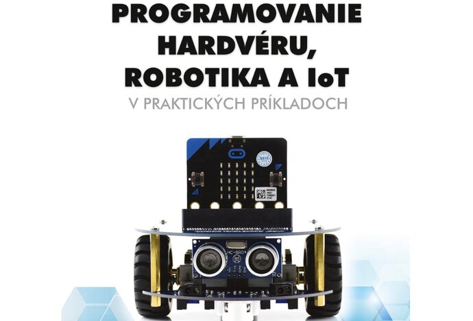 Photo IoT prakticky – stiahnite si e-knihu Programovanie hardvéru, robotika a IoT s Microbitom